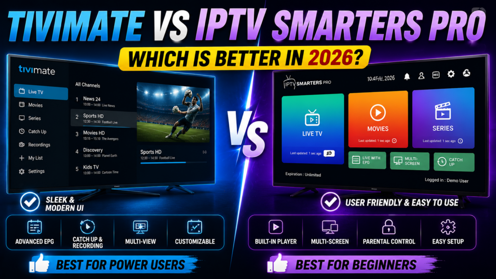 TiviMate vs IPTV Smarters Pro Which Is Better in 2026