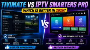 TiviMate vs IPTV Smarters Pro Which Is Better in 2026