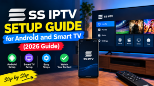 SS IPTV Setup Guide for Android and Smart TV (2026 Guide)